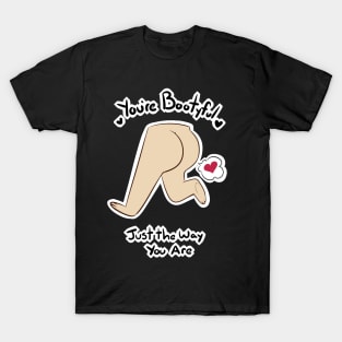 You're Bootyful T-Shirt